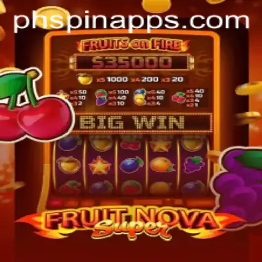FruitNovaSuper Game: Explore the Latest Sensation in Mobile Gaming on PHSPIN App